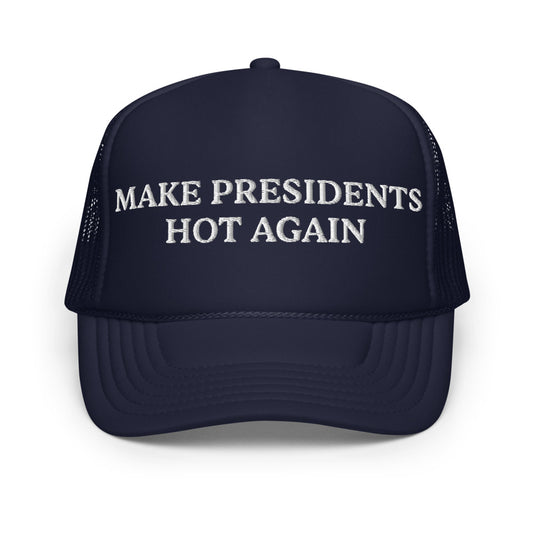 “Make Presidents Hot Again” Hat