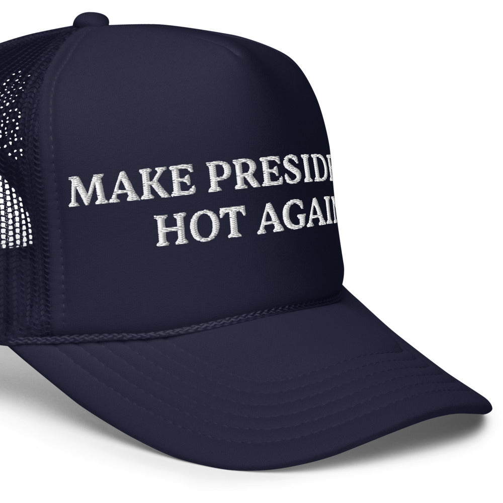 “Make Presidents Hot Again” Hat