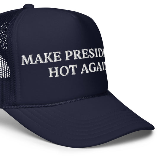 “Make Presidents Hot Again” Hat