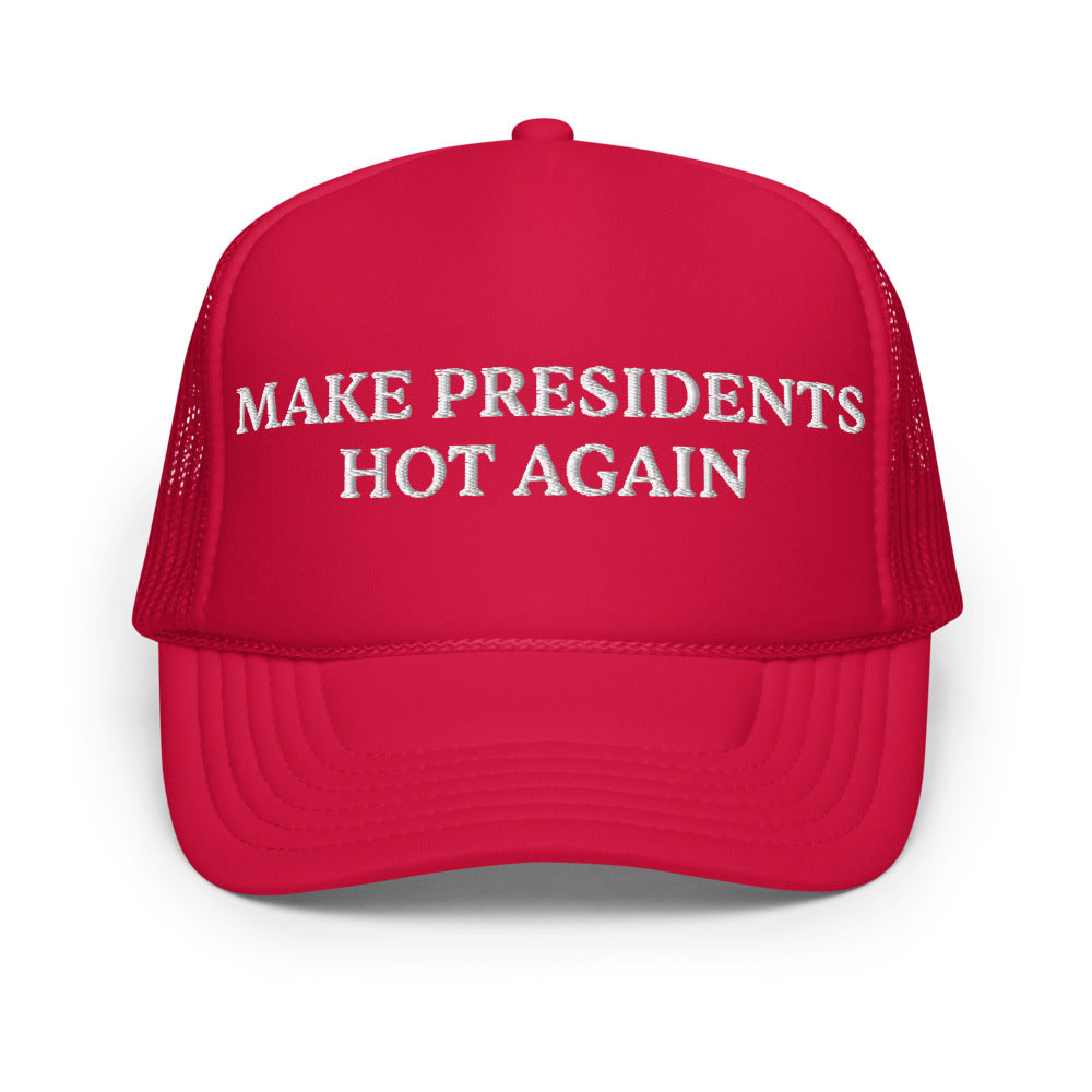 “Make Presidents Hot Again” Hat